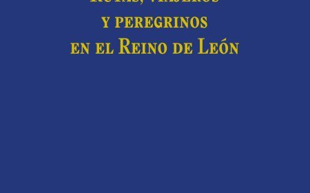 Rutas, viajeros y peregrinos del Reino de León
