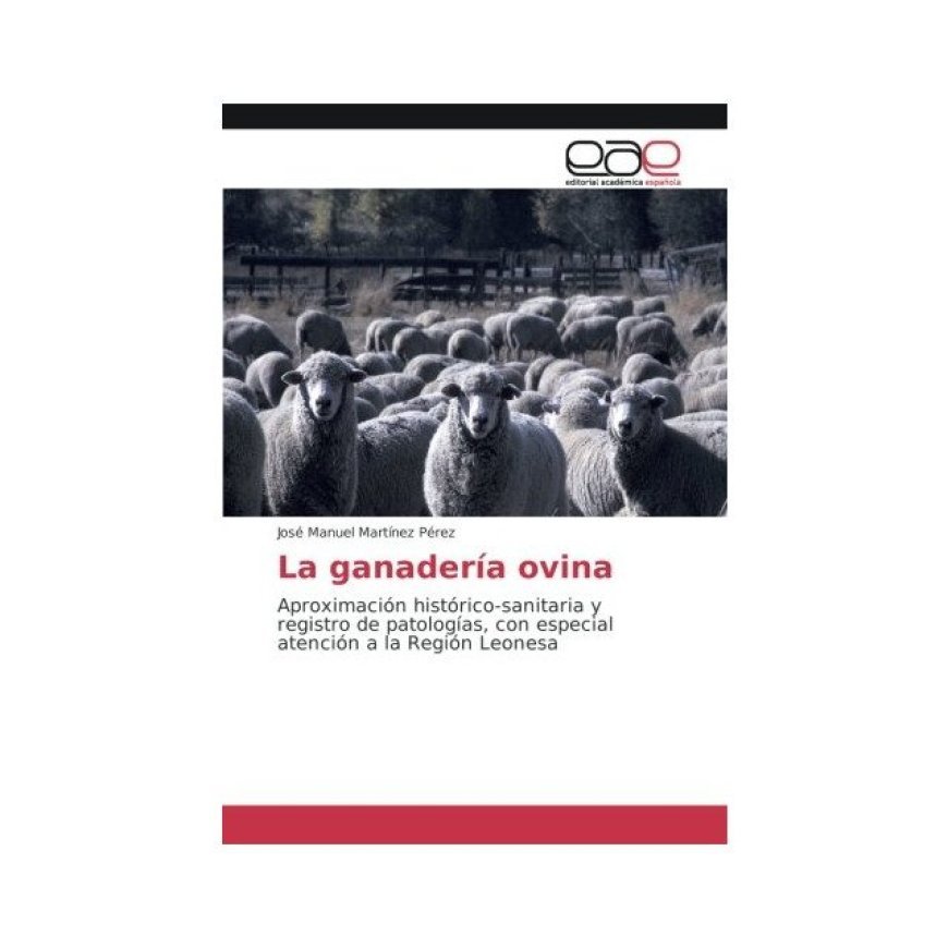 La ganadería ovina: Aproximación histórico-sanitaria y registro de patologías, con especial atención a la Región Leonesa