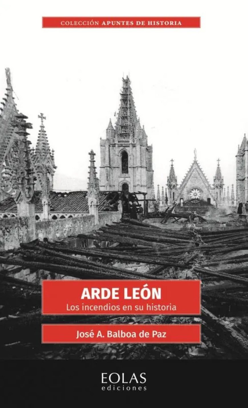 Arde León. Los incendios en su historia